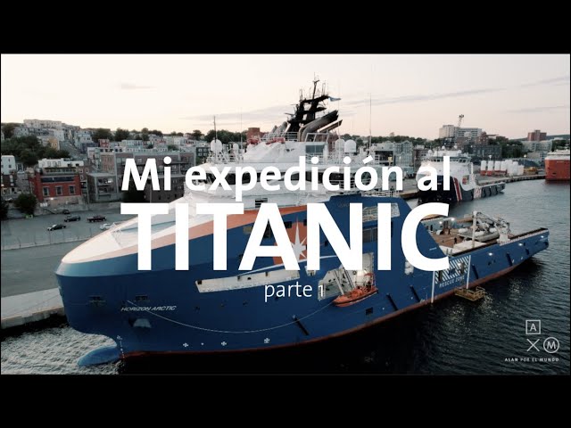 Mi expedición al TITANIC parte 1/4 | Alan por el mundo