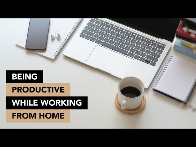 Working From Home: How to be Productive