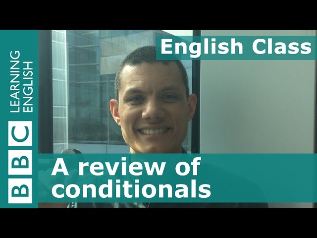 A review of conditionals: BBC English Class