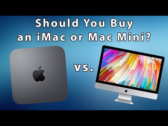 Should you Buy an iMac or Mac Mini in 2019?