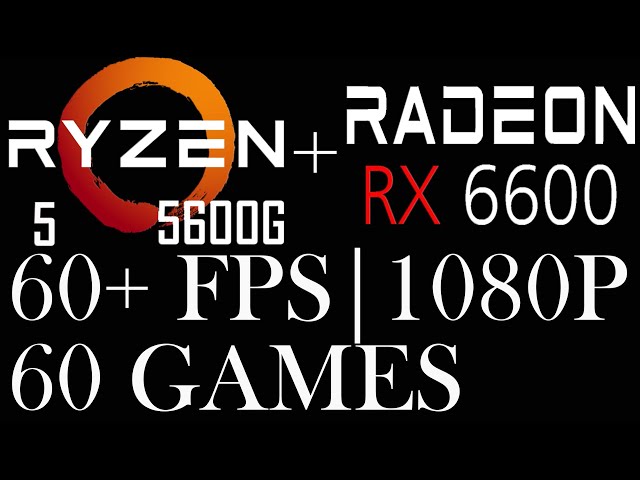 AMD RX 6600 || R5 5600G || 60 Games || 1080p ||