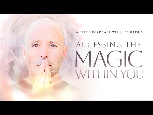 Accessing The Magic Within You Broadcast [REPLAY]