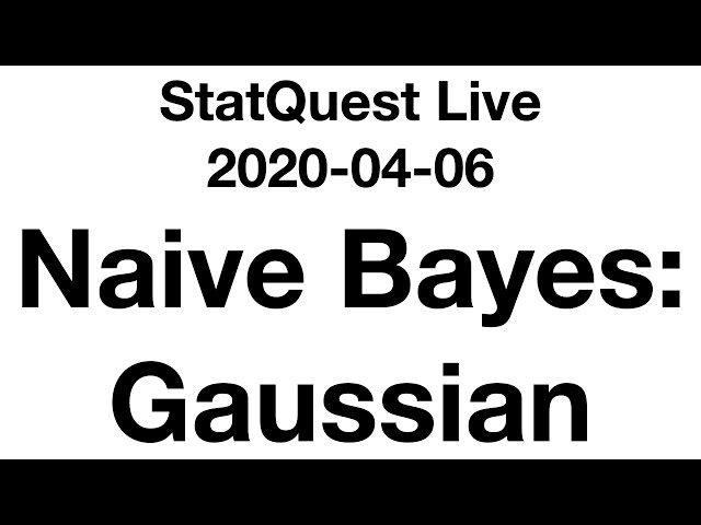 Live 2020-04-06!!! Naive Bayes: Gaussian