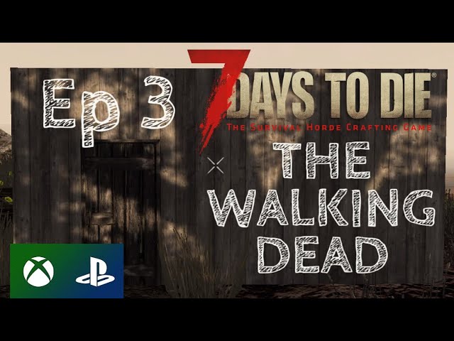 7 Days To Die - The Walking Dead / Episode 3 / Console Version - PS4 Xbox