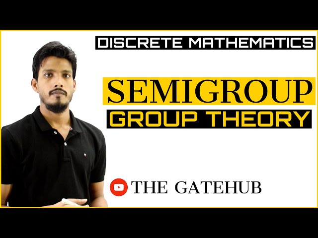 Semigroup in Discrete Mathematics |  Group Theory