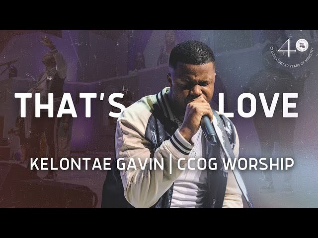 That's Love Medley | Kelontae Gavin | CCOG Worship