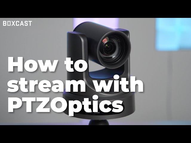 How to Live Stream with PTZOptics