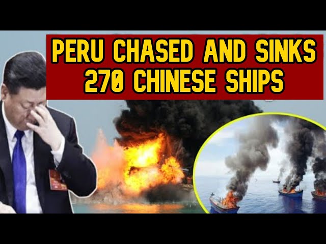 SINK THEM ALL: Peru Chased 270 Chinese Ships and declares to sink them down