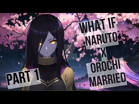 What if FEM Orochimaru returned to Konoha and married Naruto