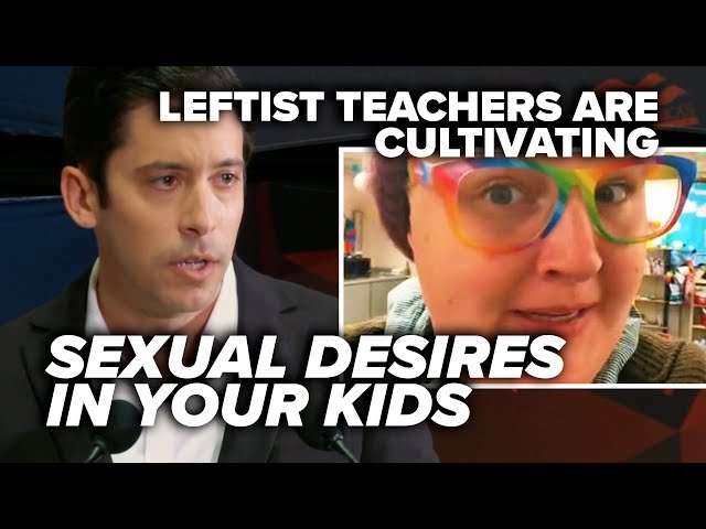 CALL THEM GROOMERS: Leftist teachers are cultivating sexual desires in your kids