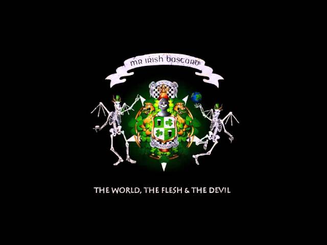Mr. irish Bastard - The World, The Flesh and The Devil (full album)