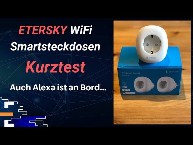 Etersky Wifi Smartsteckdosen Kurztest + Alexa Integration