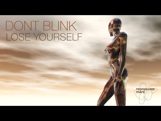DONT BLINK - LOSE YOURSELF