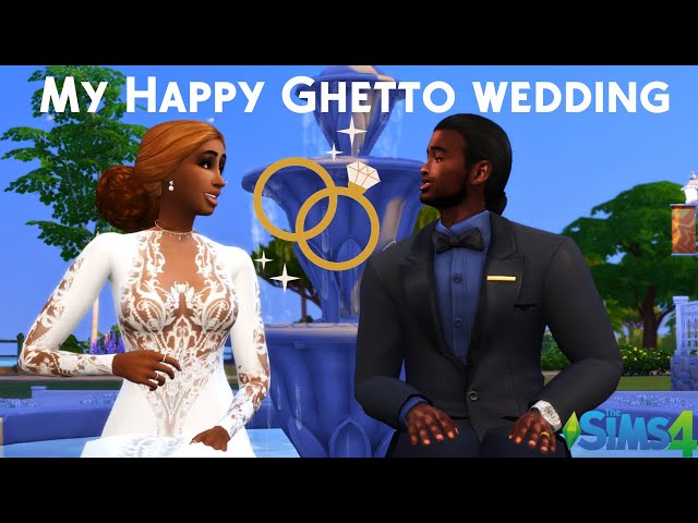 My Happy Ghetto Wedding | The Sims 4 |
