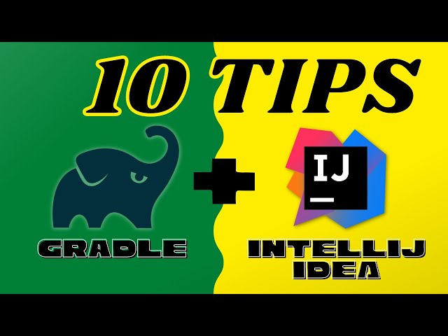 10 Tips To Use Gradle With IntelliJ IDEA