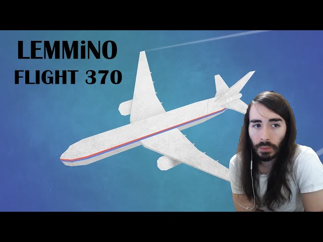 MoistCr1tikal Reacts to The Vanishing of Flight 370 by LEMMiNO with Twitch Chat