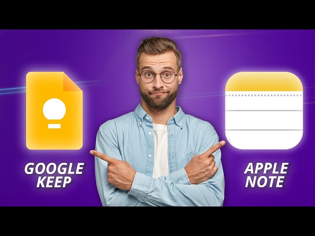 Google Keep vs Apple Note - Which One to Choose?