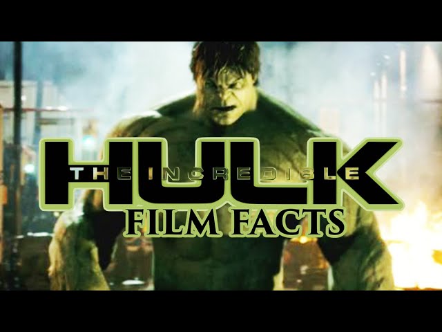 The Incredible Hulk Film Facts - Ten Things You Didn’t Know About The Movie