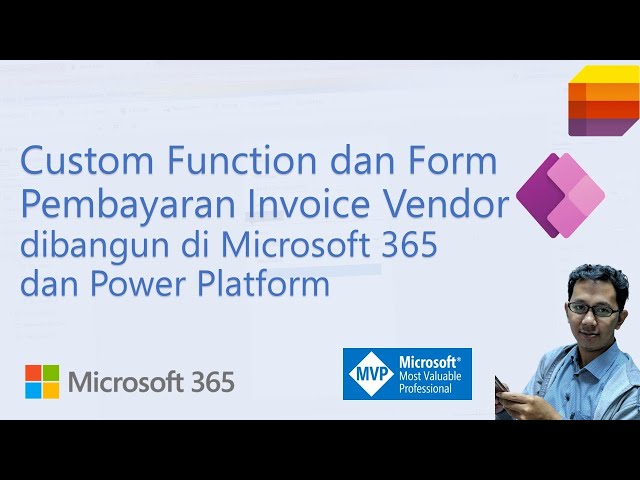 Low Code: Custom Function dan Form untuk Pembayaran Invoice ke Vendor - menggunakan Microsoft 365