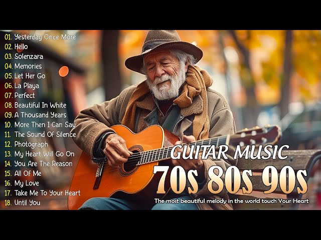 Great Relaxing Guitar Music Of All Time - Sweet Guitar Melodies Bring You Back To Your Youth