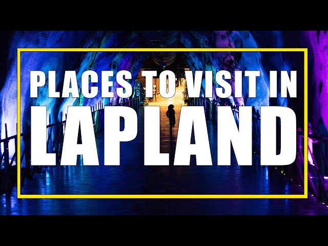 Cool Places to Visit in Lapland Finland