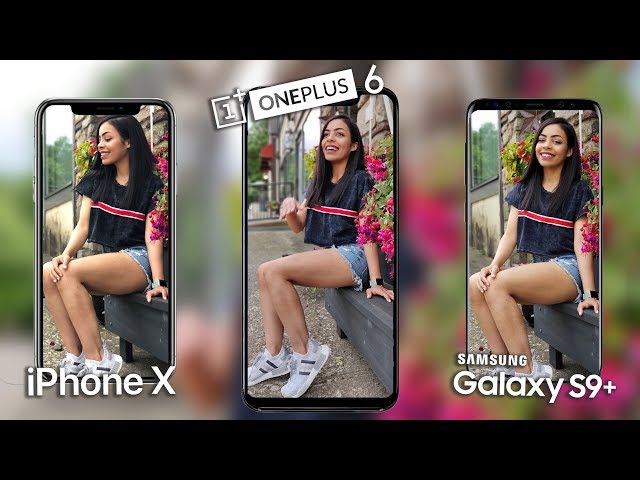 OnePlus 6 Camera vs iPhone X & Galaxy S9 Plus