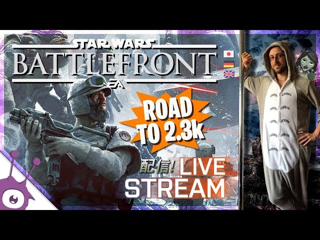 ROAD TO 2.3K!! · Star Wars Battlefront (PS4) · Live · [Deutsch/EN/日本語]