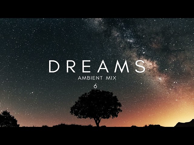 'Dreams' Pt. 6 (An Ambient Mix)