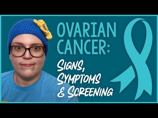 Ovarian Cancer: Signs, Symptoms & Screening