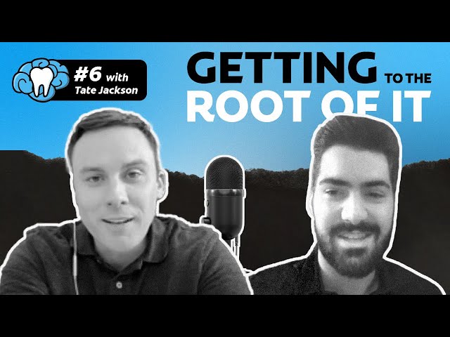Getting to the Root of It | Episode #6 with Dr. Tate Jackson