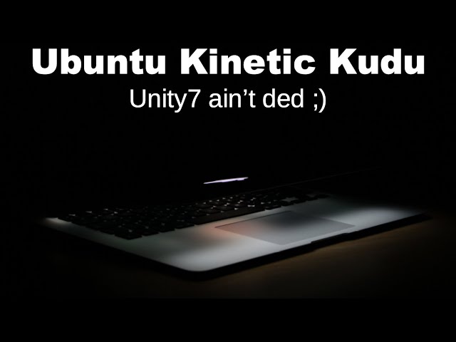 Ubuntu Kinetic Kudu: Unity7 ain’t ded ;)