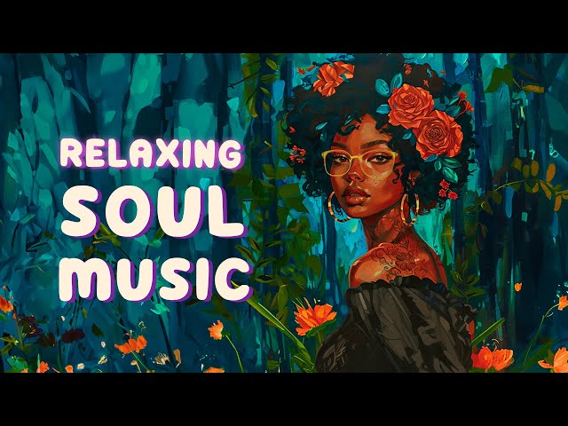 The best soul music | Tunes to heal your emotions - Soulful solace