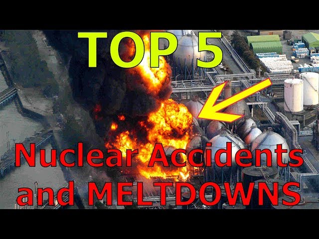 TOP 5 Nuclear ACCIDENTS and MELTDOWNS