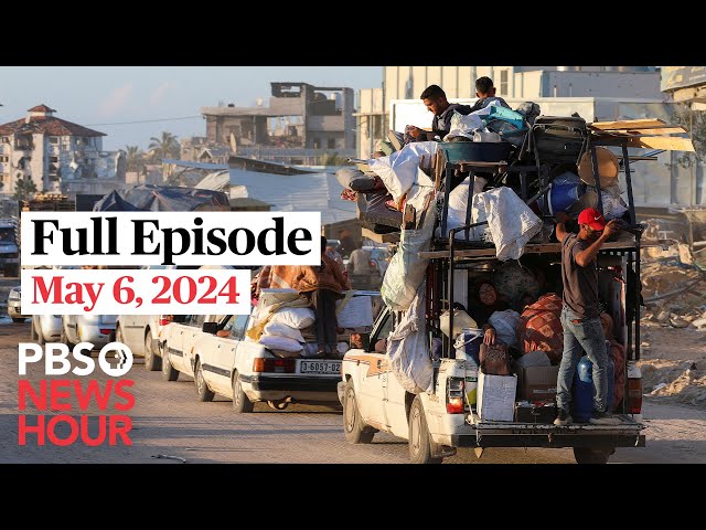 PBS NewsHour full episode, May 6, 2024