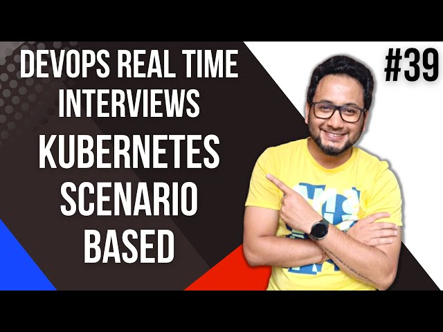 Kubernetes Scenario Based Interview | Kubernetes Interview Questions and Answers for Experienced