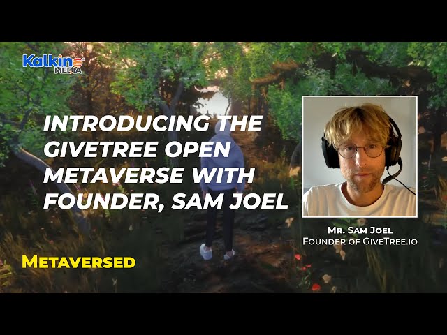 Inside GiveTree's 2022 launch: the first-ever 'metaverse for good' || Givetree Founder Mr Sam Joel