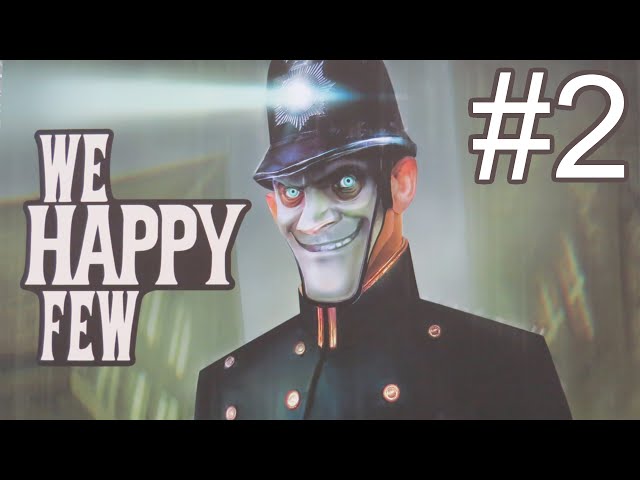 We Happy Few Gameplay - Part 2 - Carrot Laced Beatdowns