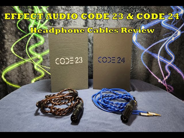 Effect Audio Code 23 & Code 24 Headphone Cables Review - Keep to the Code