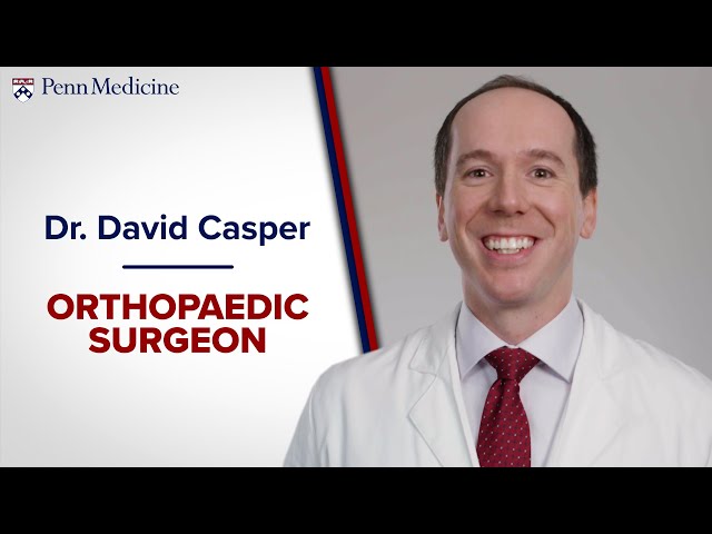 Dr. David S. Casper - Orthopaedic Surgeon, Penn Medicine