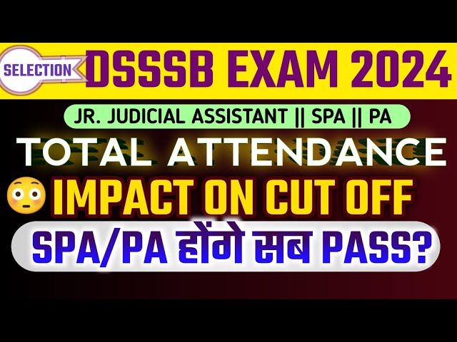 DSSSB JJA SPA PA TOTAL CANDIDATES APPEARED 🥳|| Expected Cut Off 🔥 || Impact on Cut off ||
