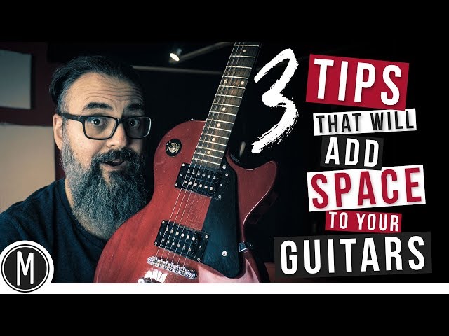 3 TIPS that will ADD SPACE to your GUITARS