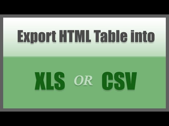 Export HTML table into Excel or CSV using vanilla javascript