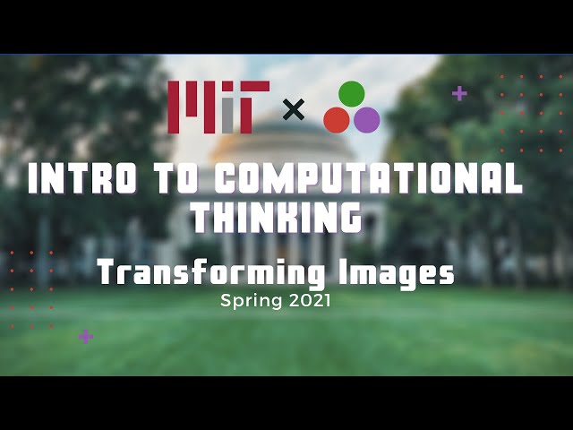 Transforming Images , MIT Computational Thinking Spring 2021 | Lecture 2