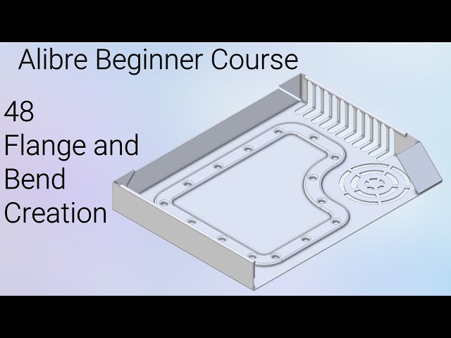 Flange & Bend Creation | Alibre Beginners Course #48