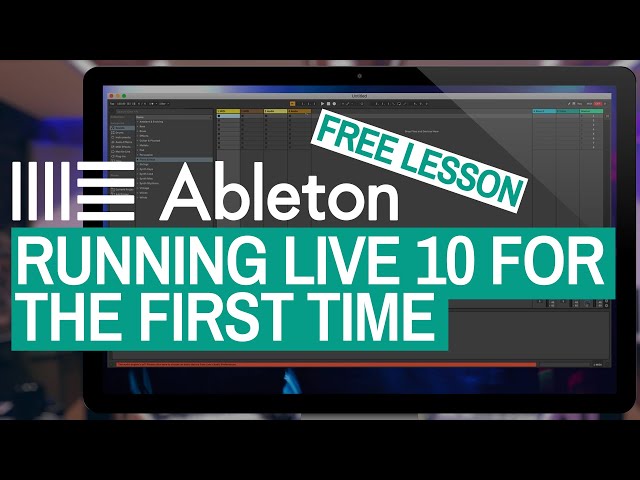 Running Ableton Live 10 For The First Time - Free DJ Tutorial