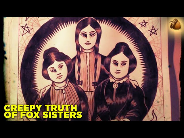 The CREEPY Truth of the Fox Sisters who Fooled America