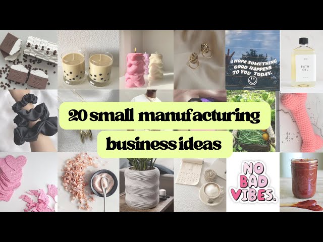 20 Small Business Manufacturing Ideas You Can Start in 2023