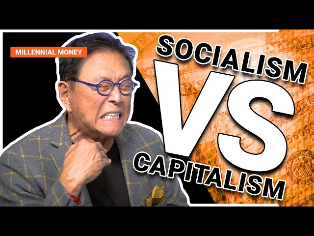 The Truth About Socialism and Why I'm A Capitalist -Robert Kiyosaki (Millennial Money)