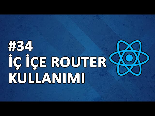 34) İç İçe(Nested) Router Yapısı | Router Dom | Routes | Route | Link | useNavigate | useParams