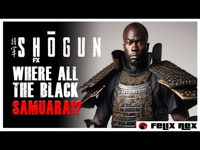 FX's SHOGUN: Where All the BLACK SAMURAI?